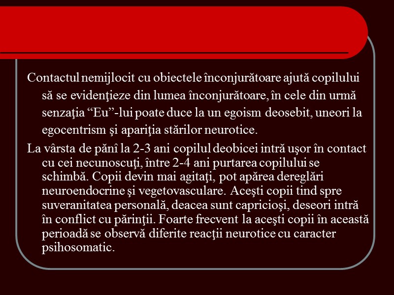 Contactul nemijlocit cu obiectele înconjurătoare ajută copilului să se evidenţieze din lumea înconjurătoare, în Contactul nemijlocit cu obiectele înconjurătoare ajută copilului să se evidenţieze din lumea înconjurătoare, în